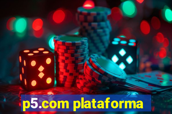 p5.com plataforma